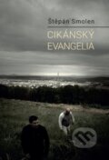 Kniha: Cikánský evangelia (Štěpán Smolen). Cesta, 2025 Kniha: Cikánský evangelia (Štěpán Smolen). Cesta, 2025