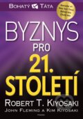 Kniha: Byznys pro 21. století (Robert T. Kiyosaki). Pragma, 2025 Kniha: Byznys pro 21. století (Robert T. Kiyosaki). Pragma, 2025