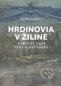 Kniha: Hrdinovia v Žiline (Peter Frankl). Židovská náboženská obec v Komárne, 2025 Kniha: Hrdinovia v Žiline (Peter Frankl). Židovská náboženská obec v Komárne, 2025