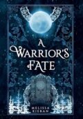 Kniha: A Warrior's Fate (Melissa Kieran). Melissa Kieran, 2024 Kniha: A Warrior's Fate (Melissa Kieran). Melissa Kieran, 2024