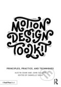 Kniha: Motion Design Toolkit (Austin Shaw a John Colette). Routledge, 2022 Kniha: Motion Design Toolkit (Austin Shaw a John Colette). Routledge, 2022