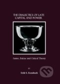 Kniha: Dialectics of Late Capital and Power (Erik S. Roraback). Cambridge Scholars, 2007 Kniha: Dialectics of Late Capital and Power (Erik S. Roraback). Cambridge Scholars, 2007