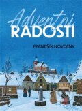 Kniha: Adventní radosti (František Novotný). Radioservis, 2025 Kniha: Adventní radosti (František Novotný). Radioservis, 2025