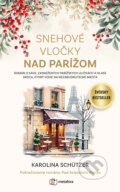 Kniha: Snehové vločky nad Parížom (Karolina Schutzer). Metafora, 2025 Kniha: Snehové vločky nad Parížom (Karolina Schutzer). Metafora, 2025