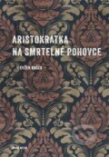 Kniha: Aristokratka na smrtelné pohovce (Evžen Boček). Druhé město, 2025 Kniha: Aristokratka na smrtelné pohovce (Evžen Boček). Druhé město, 2025