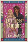 Kniha: The Princess Knight (Cait Jacobs). Magpie, 2025 Kniha: The Princess Knight (Cait Jacobs). Magpie, 2025