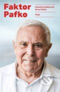 Kniha: Faktor Pafko (Kateřina Kadlecová a Pavel Pafko). Argo, 2025 Kniha: Faktor Pafko (Kateřina Kadlecová a Pavel Pafko). Argo, 2025