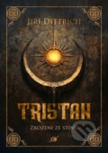 Kniha: Tristan: Zrozeni ze stínu (Jiří Dittrich), 2025 Kniha: Tristan: Zrozeni ze stínu (Jiří Dittrich), 2025