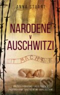 Kniha: Narodené v Auschwitzi (Anna Stuart), 2025 Kniha: Narodené v Auschwitzi (Anna Stuart), 2025