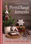 Kniha: Perníčkové řemeslo (Lenka Přibylová). Grada, 2025 Kniha: Perníčkové řemeslo (Lenka Přibylová). Grada, 2025