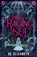 Kniha: This Raging Sea (De Elizabeth). Walker books, 2025 Kniha: This Raging Sea (De Elizabeth). Walker books, 2025