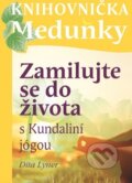 Kniha: Zamilujte se do života s Kundaliní jógou (Dita Lyner). Meduňka, 2015 Kniha: Zamilujte se do života s Kundaliní jógou (Dita Lyner). Meduňka, 2015