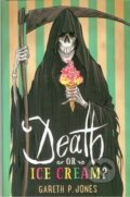 Kniha: Death or Ice Cream? (Gareth P. Jones). Hot Key, 2016 Kniha: Death or Ice Cream? (Gareth P. Jones). Hot Key, 2016