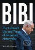 Kniha: Bibi (Anshel Pfeffer). C Hurst & Co, 2020 Kniha: Bibi (Anshel Pfeffer). C Hurst & Co, 2020