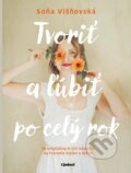 Kniha: Tvoriť a ľúbiť po celý rok (Soňa Višňovská). Lindeni, 2025 Kniha: Tvoriť a ľúbiť po celý rok (Soňa Višňovská). Lindeni, 2025