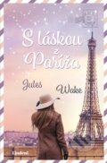 Kniha: S láskou z Paríža (Jules Wake). Lindeni, 2025 Kniha: S láskou z Paríža (Jules Wake). Lindeni, 2025