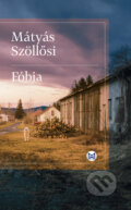 Kniha: Fóbia (Mátyás Szollosi). Slovart, 2025 Kniha: Fóbia (Mátyás Szollosi). Slovart, 2025