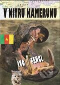Kniha: V nitru Kamerunu (Ivo Fencl). ArtKrist, 2025 Kniha: V nitru Kamerunu (Ivo Fencl). ArtKrist, 2025