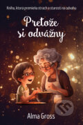 Kniha: Pretože si odvážny (Alma Gross). Tatran, 2025 Kniha: Pretože si odvážny (Alma Gross). Tatran, 2025
