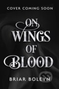 Kniha: On Wings Of Blood (Briar Boleyn). HarperCollins Publishers, 2025 Kniha: On Wings Of Blood (Briar Boleyn). HarperCollins Publishers, 2025