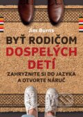 Kniha: Byť rodičom dospelých detí (Jim Burns). Porta Libri, 2025 Kniha: Byť rodičom dospelých detí (Jim Burns). Porta Libri, 2025