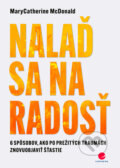 Kniha: Nalaď sa na radosť (Mary Catherine McDonald), 2026 Kniha: Nalaď sa na radosť (Mary Catherine McDonald), 2026