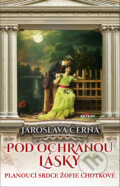 Kniha: Pod ochranou lásky (Jaroslava Černá). Alpress, 2025 Kniha: Pod ochranou lásky (Jaroslava Černá). Alpress, 2025