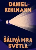 Kniha: Šálivá hra světla (Daniel Kehlmann), 2025 Kniha: Šálivá hra světla (Daniel Kehlmann), 2025