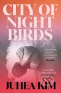 Kniha: City of Night Birds (Juhea Kim). Oneworld Publications, 2025 Kniha: City of Night Birds (Juhea Kim). Oneworld Publications, 2025