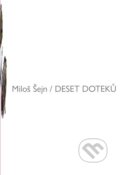 Kniha: Deset doteků (Miloš Šejn). NOV - spolek pro soudobou a mladou tvorbu, 2025 Kniha: Deset doteků (Miloš Šejn). NOV - spolek pro soudobou a mladou tvorbu, 2025