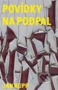 Kniha: Povídky na podpal (Jan Rupp). Větrné mlýny, 2025 Kniha: Povídky na podpal (Jan Rupp). Větrné mlýny, 2025