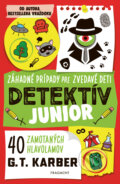 Kniha: Detektív junior: Záhadné prípady pre zvedavé deti (G.T. Karber). Fragment, 2025 Kniha: Detektív junior: Záhadné prípady pre zvedavé deti (G.T. Karber). Fragment, 2025