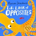 Kniha: Let's Look at... Opposites (Marion Deuchars). Hachette Childrens Group, 2022 Kniha: Let's Look at... Opposites (Marion Deuchars). Hachette Childrens Group, 2022