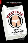 Kniha: Whatever (Michel Houellebecq). Serpents Tail, 2011 Kniha: Whatever (Michel Houellebecq). Serpents Tail, 2011