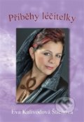 Kniha: Příběhy léčitelky (Eva Kalivodová Štichová). Vydavatelství Eva Kalivodová Štichová, 2013 Kniha: Příběhy léčitelky (Eva Kalivodová Štichová). Vydavatelství Eva Kalivodová Štichová, 2013