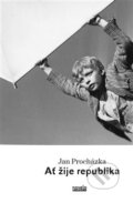 Kniha: Ať žije republika (Jan Procházka). , 2015 Kniha: Ať žije republika (Jan Procházka). , 2015