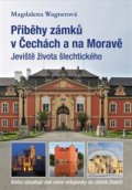 Příběhy zámků v Čechách a na Moravě - Magdalena Wagnerová, Plot, 2014