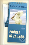 Kniha: Počkej až za Lyon (Táňa Kubátová). BETA - Dobrovský, 2014 Kniha: Počkej až za Lyon (Táňa Kubátová). BETA - Dobrovský, 2014