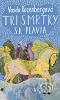 Kniha: Tri smrtky sa plavia (Vanda Rozenbergová), 2018 Kniha: Tri smrtky sa plavia (Vanda Rozenbergová), 2018