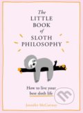 Kniha: The Little Book of Sloth Philosophy (Jennifer McCartney). HarperCollins, 2018 Kniha: The Little Book of Sloth Philosophy (Jennifer McCartney). HarperCollins, 2018