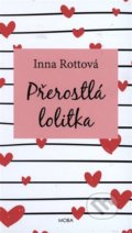 Kniha: Přerostlá lolitka (Inna Rottová). Moba, 2018 Kniha: Přerostlá lolitka (Inna Rottová). Moba, 2018