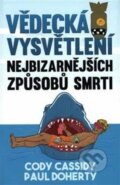 Kniha: Vědecká vysvětlení nejbizarnějších způsobů smrti (Cody Cassidy a Paul Doherty). Edice knihy Omega, 2018 Kniha: Vědecká vysvětlení nejbizarnějších způsobů smrti (Cody Cassidy a Paul Doherty). Edice knihy Omega, 2018