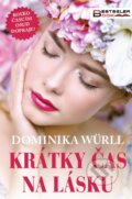 Kniha: Krátky čas na lásku (Dominika Würll). BESTSELLER, 2018 Kniha: Krátky čas na lásku (Dominika Würll). BESTSELLER, 2018