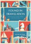 Kniha: Found in Translation (Frank Wynne). HarperCollins, 2018 Kniha: Found in Translation (Frank Wynne). HarperCollins, 2018