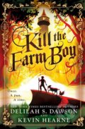 Kniha: Kill the Farm Boy (Delilah S. Dawson a Kevin Hearne). Del Rey, 2018 Kniha: Kill the Farm Boy (Delilah S. Dawson a Kevin Hearne). Del Rey, 2018