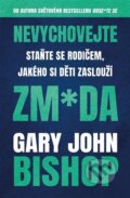 Kniha: Nevychovejte zm*da (Gary John Bishop). Via, 2025 Kniha: Nevychovejte zm*da (Gary John Bishop). Via, 2025