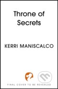 Kniha: Throne of Secrets (Kerri Maniscalco). Hodderscape, 2025 Kniha: Throne of Secrets (Kerri Maniscalco). Hodderscape, 2025