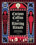 Kniha: Curious Coffins and Riveting Rituals (YY Liak). Chronicle Books, 2025 Kniha: Curious Coffins and Riveting Rituals (YY Liak). Chronicle Books, 2025