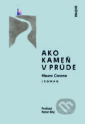 Kniha: Ako kameň v prúde (Mauro Corona). Inaque, 2025 Kniha: Ako kameň v prúde (Mauro Corona). Inaque, 2025