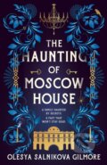 Kniha: The Haunting of Moscow House (Olesya Salnikova Gilmore). HarperCollins Publishers, 2025 Kniha: The Haunting of Moscow House (Olesya Salnikova Gilmore). HarperCollins Publishers, 2025